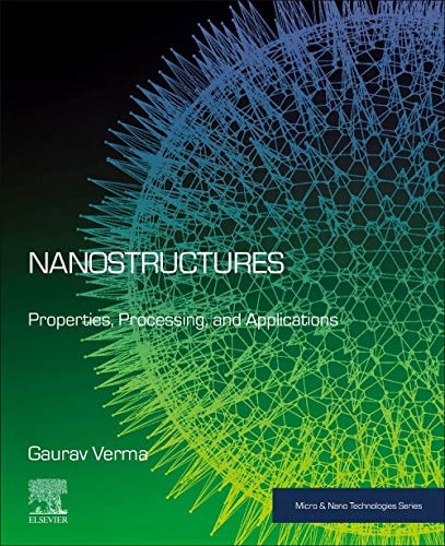 Nanostructures Properties, Processing, and Applications