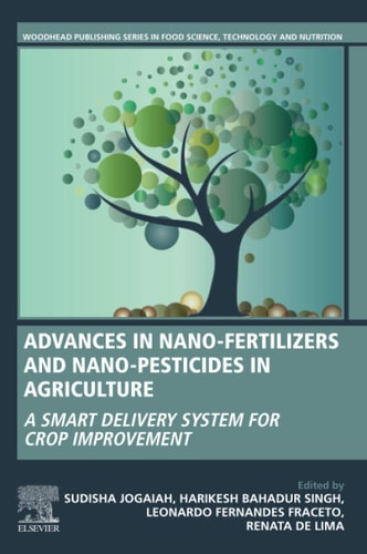 Advances in Nano-Fertilizers and Nano-Pesticides in Agriculture A Smart Delivery System for Crop Improvement