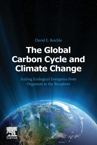 The Global Carbon Cycle and Climate Change Scaling Ecological Energetics from Organism to the Biosphere