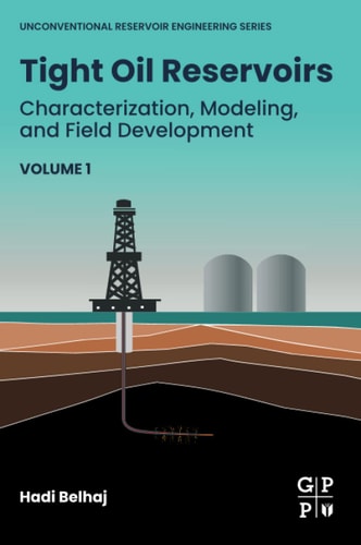 Tight Oil Reservoirs Characterization, Modeling, and Field Development