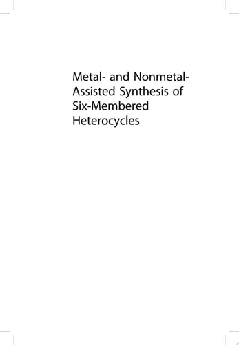 Metal and Nonmetal Assisted Synthesis of Six-Membered Heterocycles