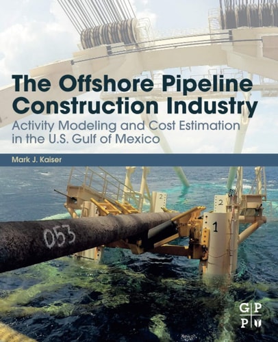 The Offshore Pipeline Construction Industry Activity Modeling and Cost Estimation in the U.S Gulf of Mexico