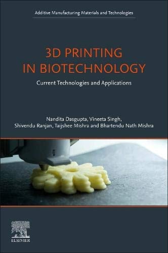 3D Printing in Biotechnology Current Technologies and Applications