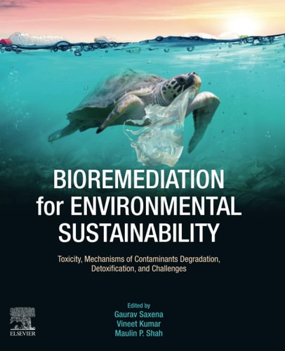 Bioremediation for Environmental Sustainability Toxicity, Mechanisms of Contaminants Degradation, Detoxification and Challenges
