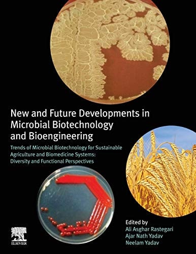 New and Future Developments in Microbial Biotechnology and Bioengineering Trends of Microbial Biotechnology for Sustainable Agriculture and Biomedicine Systems: Diversity and Functional Perspectives