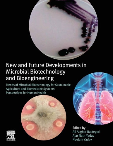 New and Future Developments in Microbial Biotechnology and Bioengineering Trends of Microbial Biotechnology for Sustainable Agriculture and Biomedicine Systems: Perspectives for Human Health