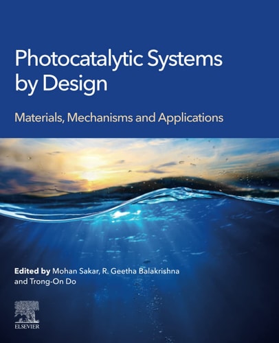 Photocatalytic Systems by Design Materials, Mechanisms and Applications