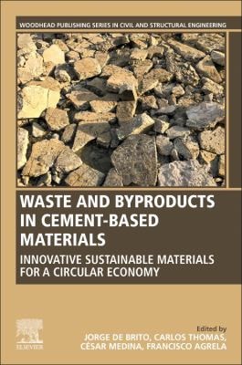 Waste and Byproducts in Cement-Based Materials Innovative Sustainable Materials for a Circular Economy