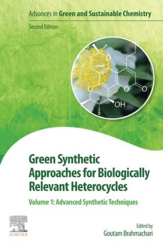 Green Synthetic Approaches for Biologically Relevant Heterocycles Volume 1: Advanced Synthetic Techniques