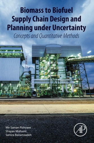 Biomass to Biofuel Supply Chain Design and Planning under Uncertainty Concepts and Quantitative Methods