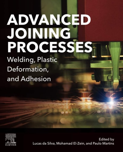 Advanced Joining Processes Welding, Plastic Deformation, and Adhesion