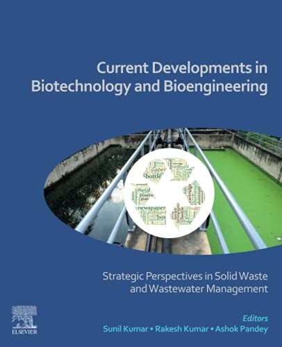 Current Developments in Biotechnology and Bioengineering Strategic Perspectives in Solid Waste and Wastewater Management