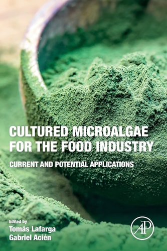 Cultured Microalgae for the Food Industry Current and Potential Applications