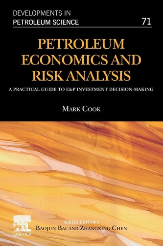 Petroleum Economics and Risk Analysis A Practical Guide to E&P Investment Decision-Making