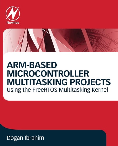ARM-Based Microcontroller Multitasking Projects Using the FreeRTOS Multitasking Kernel