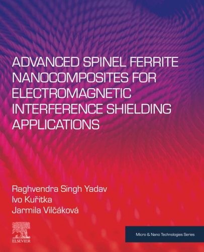 Advanced Spinel Ferrite Nanocomposites for Electromagnetic Interference Shielding Applications