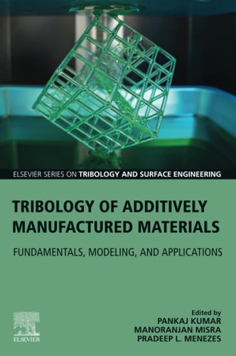Tribology of Additively Manufactured Materials Fundamentals, Modeling, and Applications