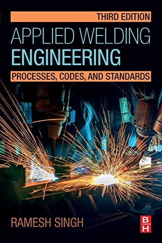 Applied Welding Engineering Processes, Codes, and Standards