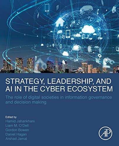Strategy, Leadership, and AI in the Cyber Ecosystem The Role of Digital Societies in Information Governance and Decision Making