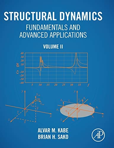 Structural Dynamics Fundamentals and Advanced Applications, Volume II Volume II