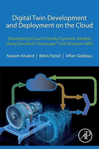 Digital Twin Development and Deployment on the Cloud Developing Cloud-Friendly Dynamic Models Using Simulink®/SimscapeTM and Amazon AWS