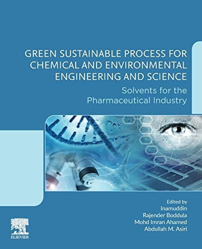 Green Sustainable Process for Chemical and Environmental Engineering and Science Solvents for the Pharmaceutical Industry