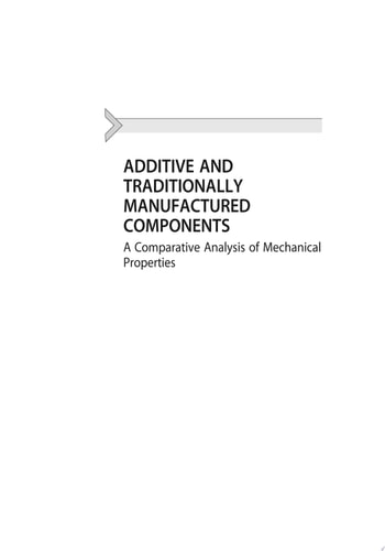 Additive and Traditionally Manufactured Components A Comparative Analysis of Mechanical Properties