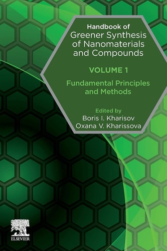 Handbook of Greener Synthesis of Nanomaterials and Compounds Volume 1: Fundamental Principles and Methods