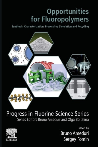 Opportunities for Fluoropolymers Synthesis, Characterization, Processing, Simulation and Recycling