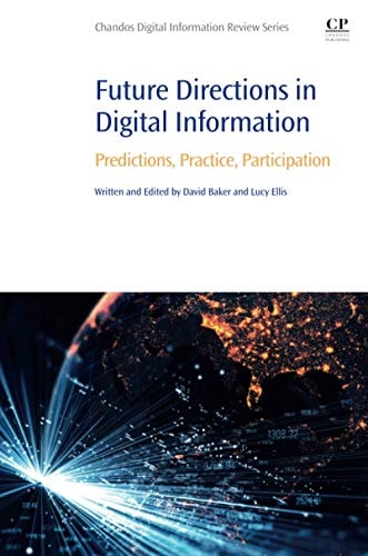 Future Directions in Digital Information Predictions, Practice, Participation