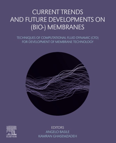 Current Trends and Future Developments on (Bio-) Membranes Techniques of Computational Fluid Dynamic (CFD) for Development of Membrane Technology