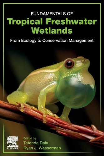 Fundamentals of Tropical Freshwater Wetlands From Ecology to Conservation Management