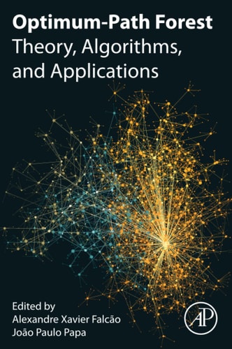 Optimum-Path Forest Theory, Algorithms, and Applications