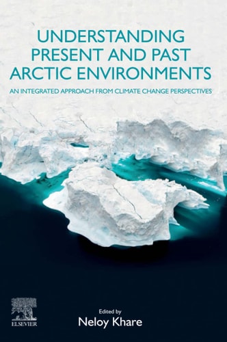 Understanding Present and Past Arctic Environments An Integrated Approach from Climate Change Perspectives