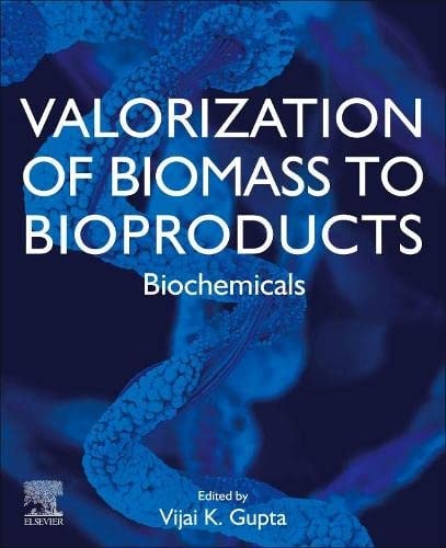 Valorization of Biomass to Bioproducts Biochemicals and Biomaterials