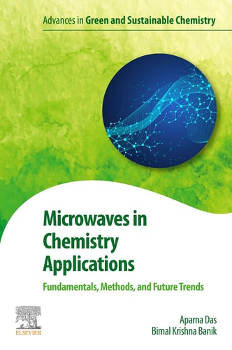 Microwaves in Chemistry Applications Fundamentals, Methods and Future Trends