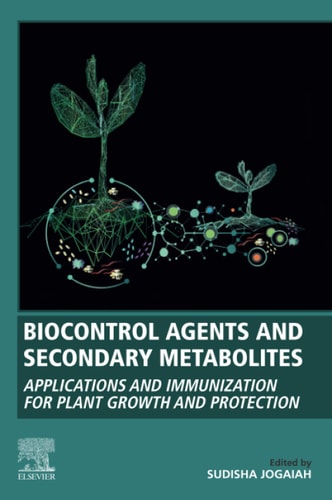Biocontrol Agents and Secondary Metabolites Applications and Immunization for Plant Growth and Protection