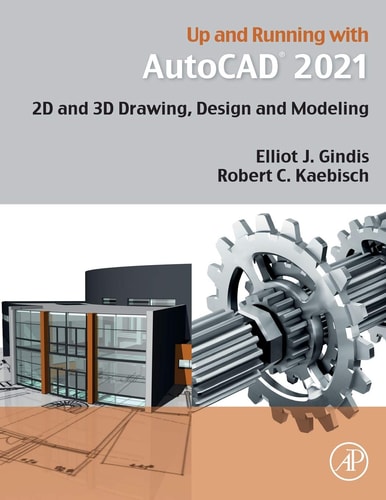 Up and Running with AutoCAD 2021 2D and 3D Drawing, Design and Modeling