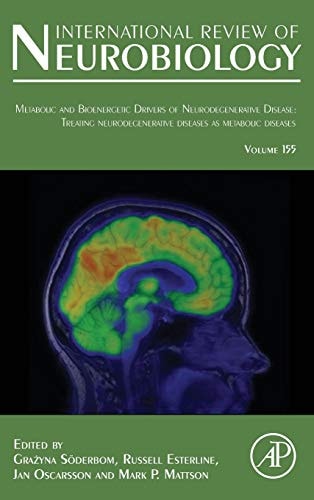 Metabolic and Bioenergetic Drivers of Neurodegenerative Disease: Treating Neurodegenerative Diseases as Metabolic Diseases