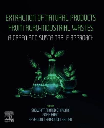 Extraction of Natural Products from Agro-industrial Wastes A Green and Sustainable Approach