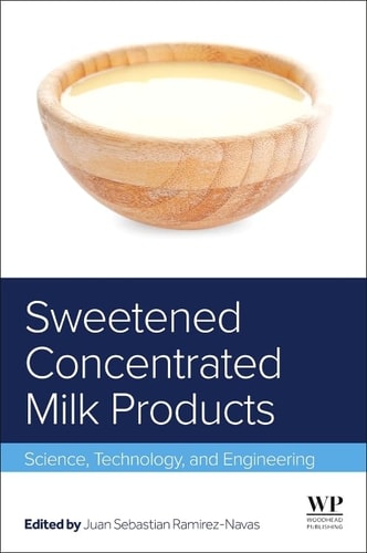 Sweetened Concentrated Milk Products Science, Technology, and Engineering