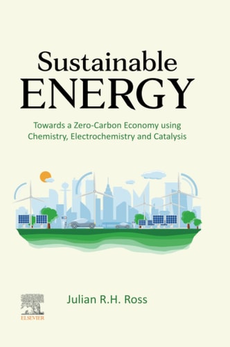 Sustainable Energy Towards a Zero-Carbon Economy Using Chemistry, Electrochemistry and Catalysis