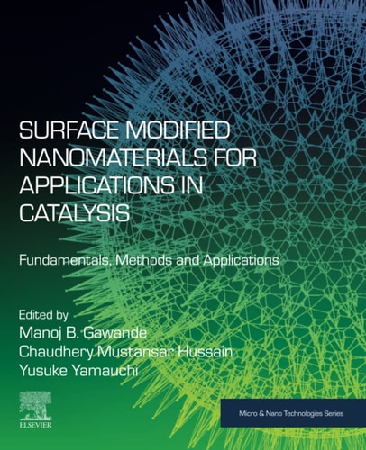 Surface Modified Nanomaterials for Applications in Catalysis Fundamentals, Methods and Applications