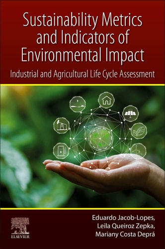 Sustainability Metrics and Indicators of Environmental Impact Industrial and Agricultural Life Cycle Assessment