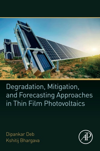 Degradation, Mitigation, and Forecasting Approaches in Thin Film Photovoltaics