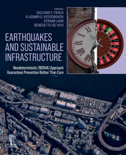 Earthquakes and Sustainable Infrastructure Neodeterministic (NDSHA) Approach Guarantees Prevention Rather Than Cure