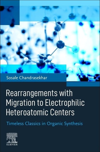 Rearrangements with Migration to Electrophilic Heteroatomic Centers Timeless Classics in Organic Synthesis