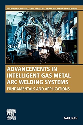 Advancements in Intelligent Gas Metal Arc Welding Systems Fundamentals and Applications