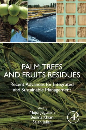Palm Trees and Fruits Residues Recent Advances for Integrated and Sustainable Management