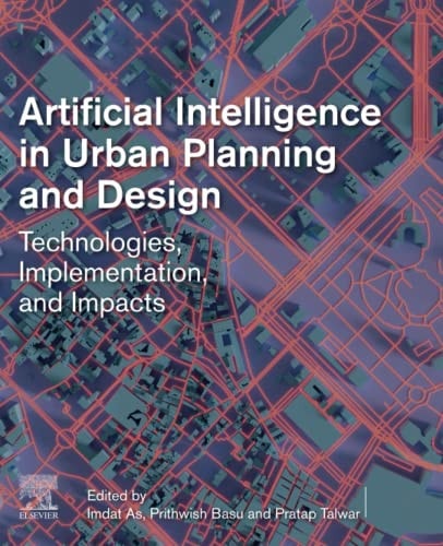 Artificial Intelligence in Urban Planning and Design Technologies, Implementation, and Impacts